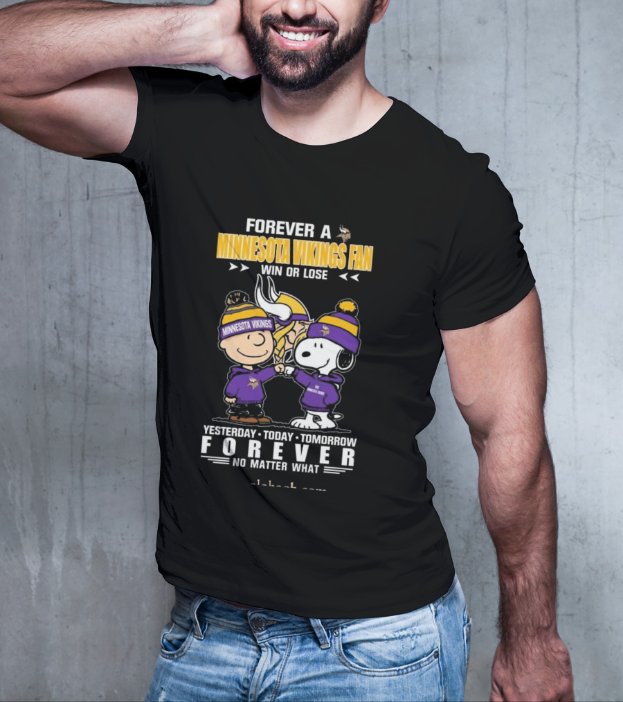 Forever A Minnesota Vikings Fan Charlie Brown And Snoopy Yesterday Today Tomorrow No Matter What T-Shirt