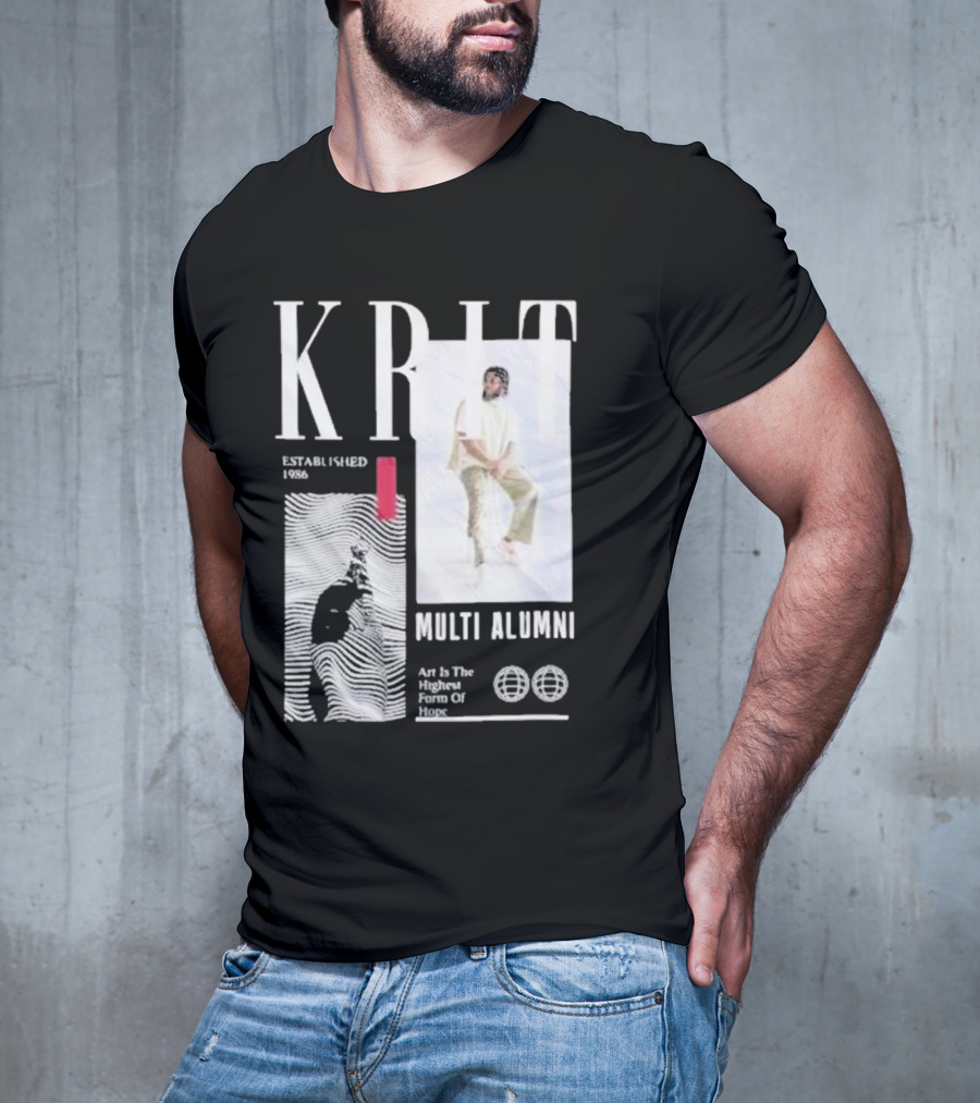 KRIT Established 1986 Multi Alumni Art Is The Highest Form Of Hope T-Shirt