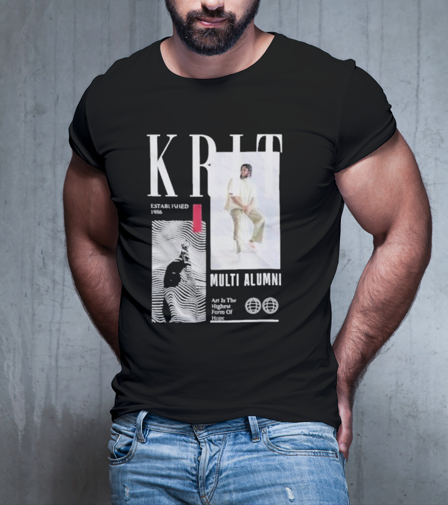KRIT Established 1986 Multi Alumni Art Is The Highest Form Of Hope T-Shirt