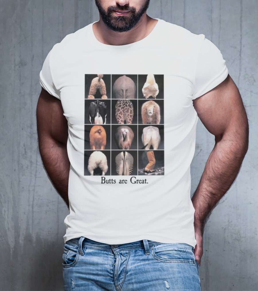 Butts Are Great Animal Rear Views Compilation T-Shirt