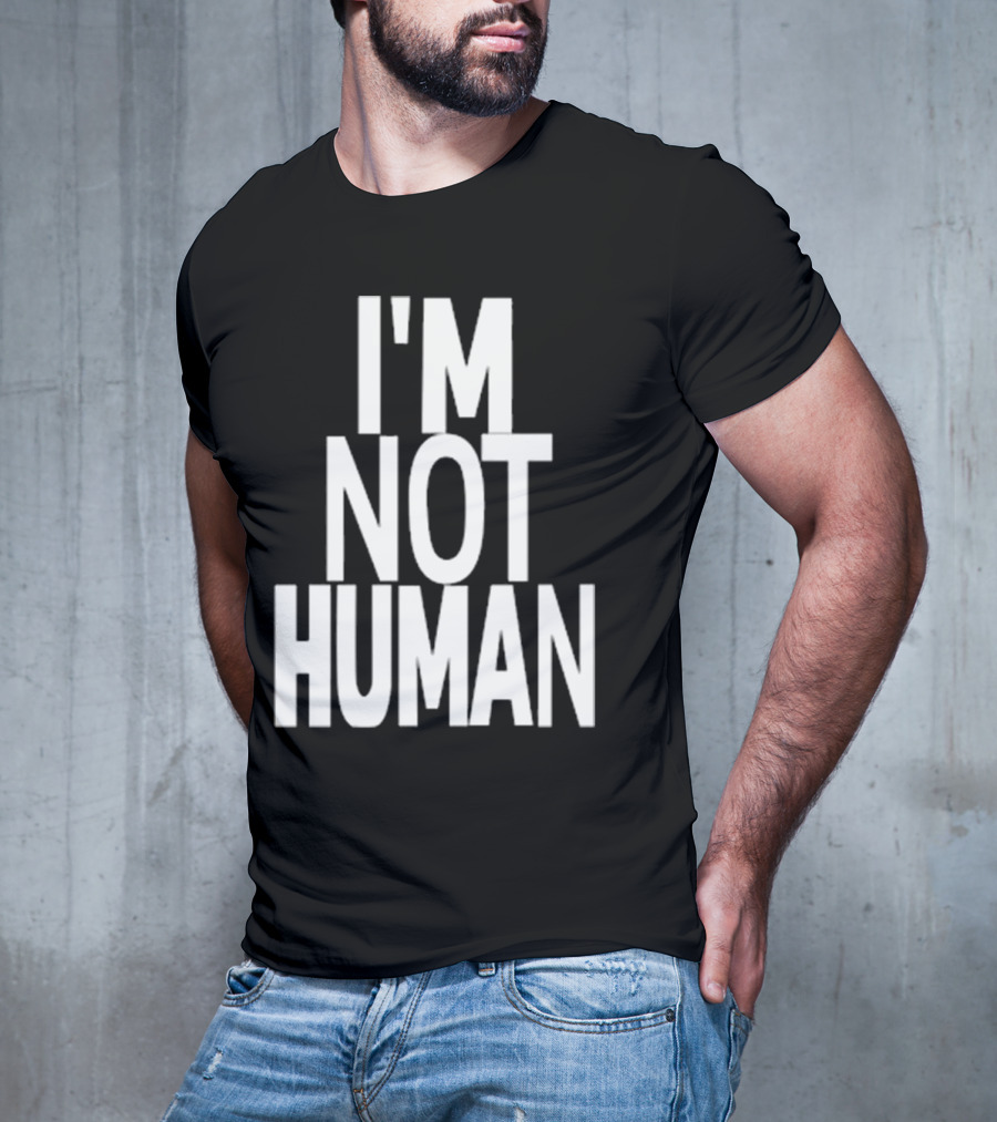 Kwasikao I'm Not Human T-Shirt