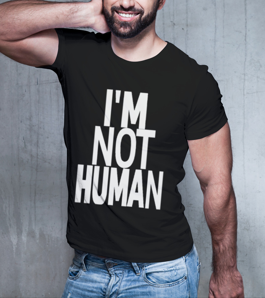 Kwasikao I'm Not Human T-Shirt