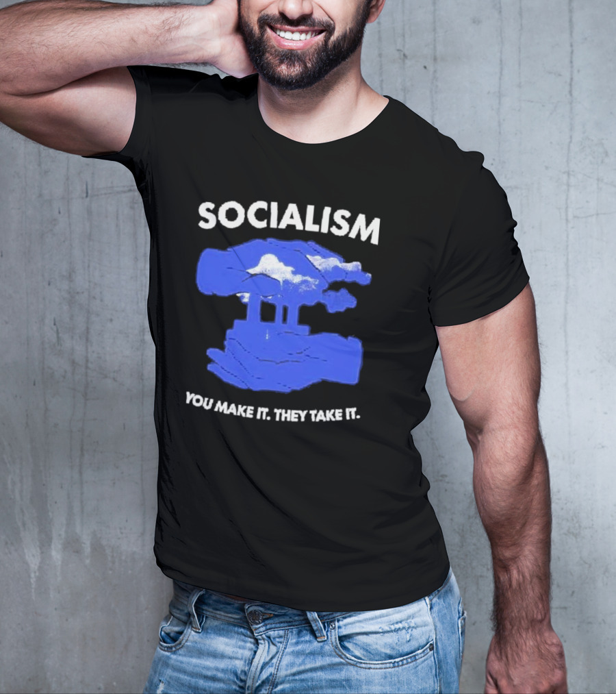 SOCIALISM You Make It They Take It Cloud And Pillar T-Shirt