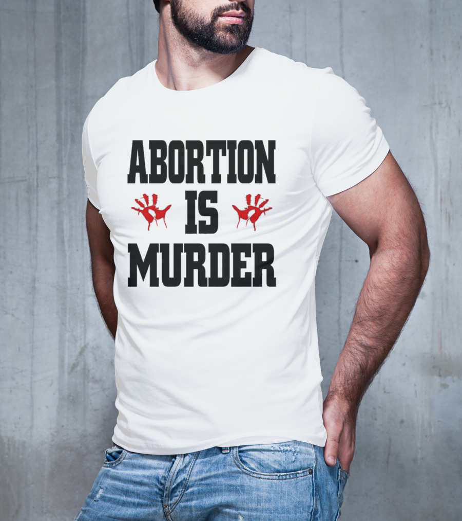 Abortion Is Murder Red Handprints T-Shirt