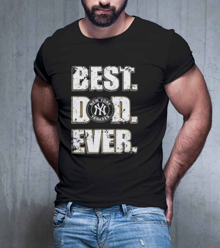 Best Dad Ever New York Yankees MLB Family T-Shirt