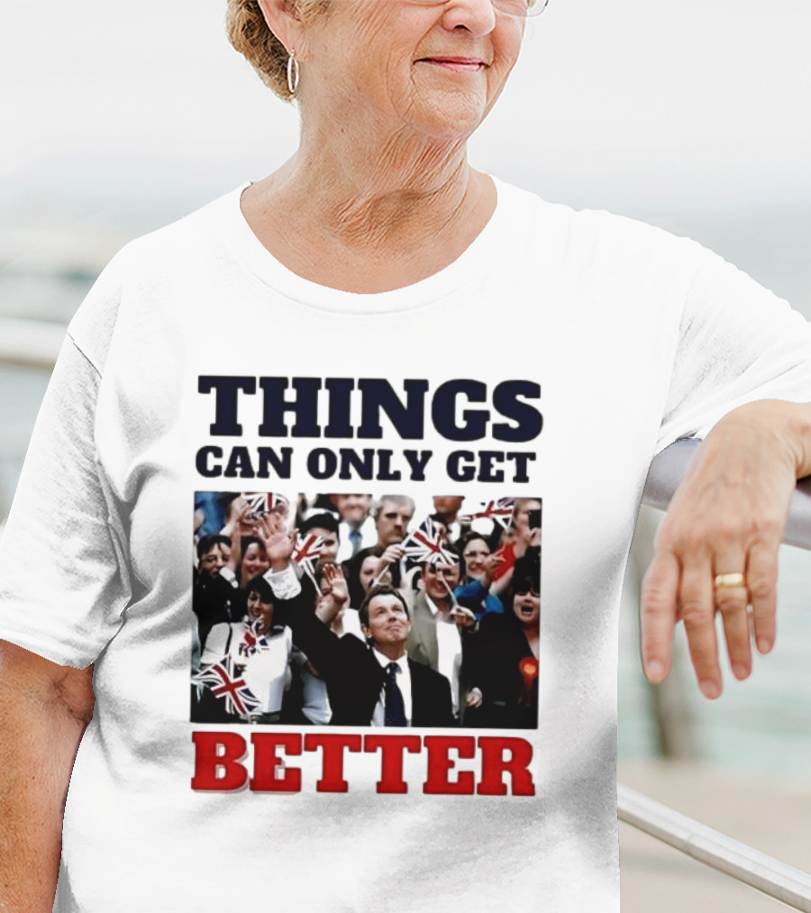 Things Can Only Get Better Patriotic Celebration With Tony Blair T-Shirt