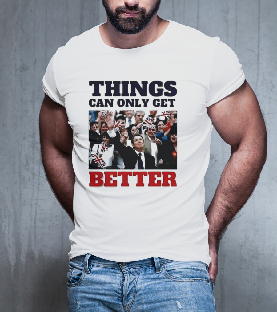 Things Can Only Get Better Patriotic Celebration With Tony Blair T-Shirt