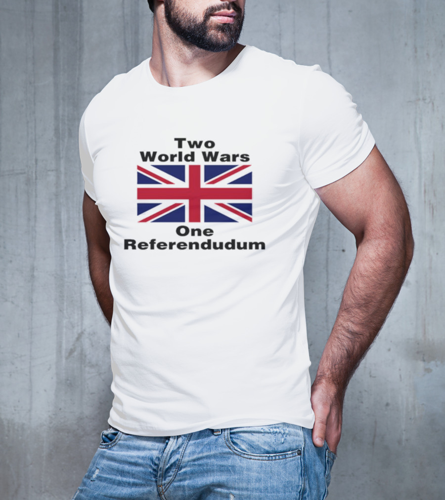 Two World Wars One Referendum United Kingdom Flag T-Shirt