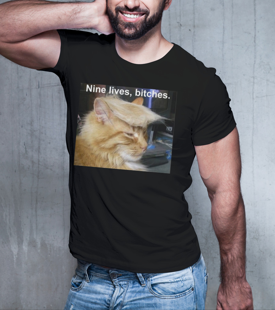 Nine Lives Bitches Funny Cat Meme T-Shirt