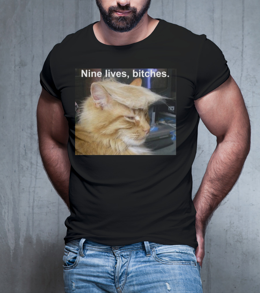 Nine Lives Bitches Funny Cat Meme T-Shirt