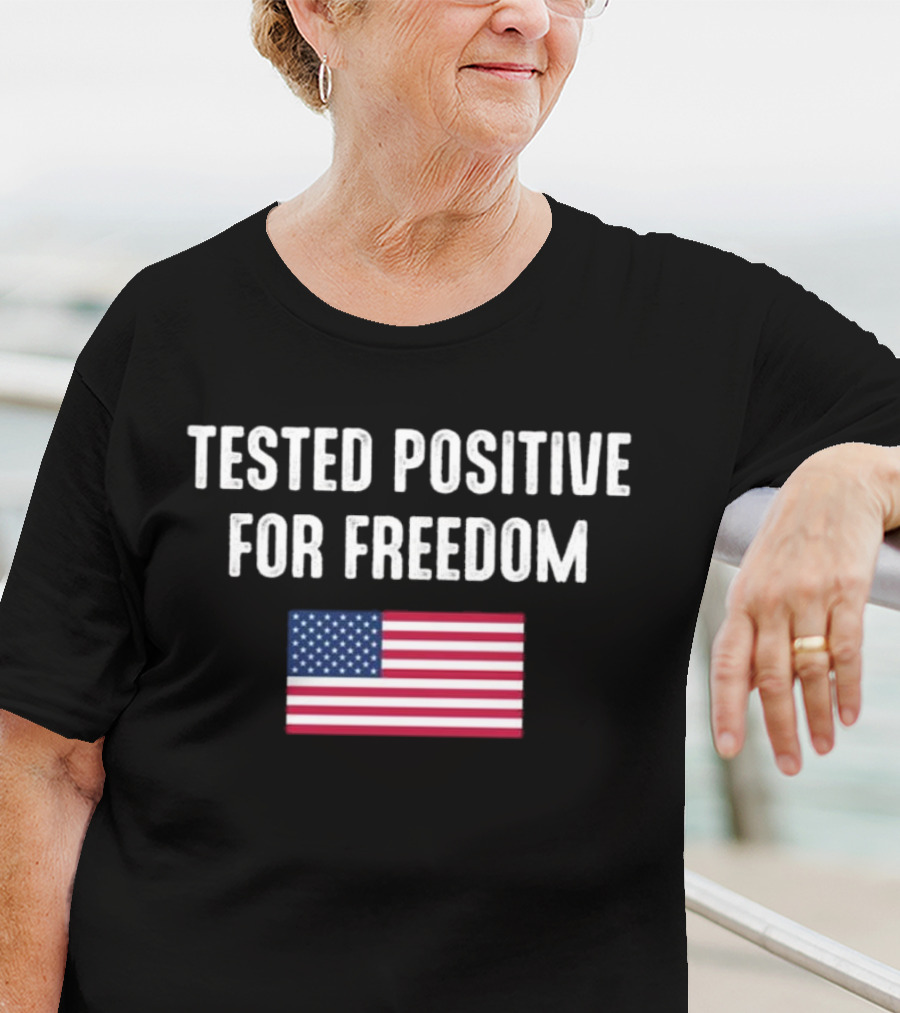 Tested Positive For Freedom American Flag T-Shirt
