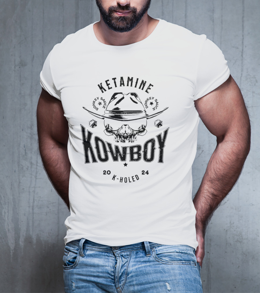 Ketamine Kowboy Donkey Sauce K-Holed T-Shirt