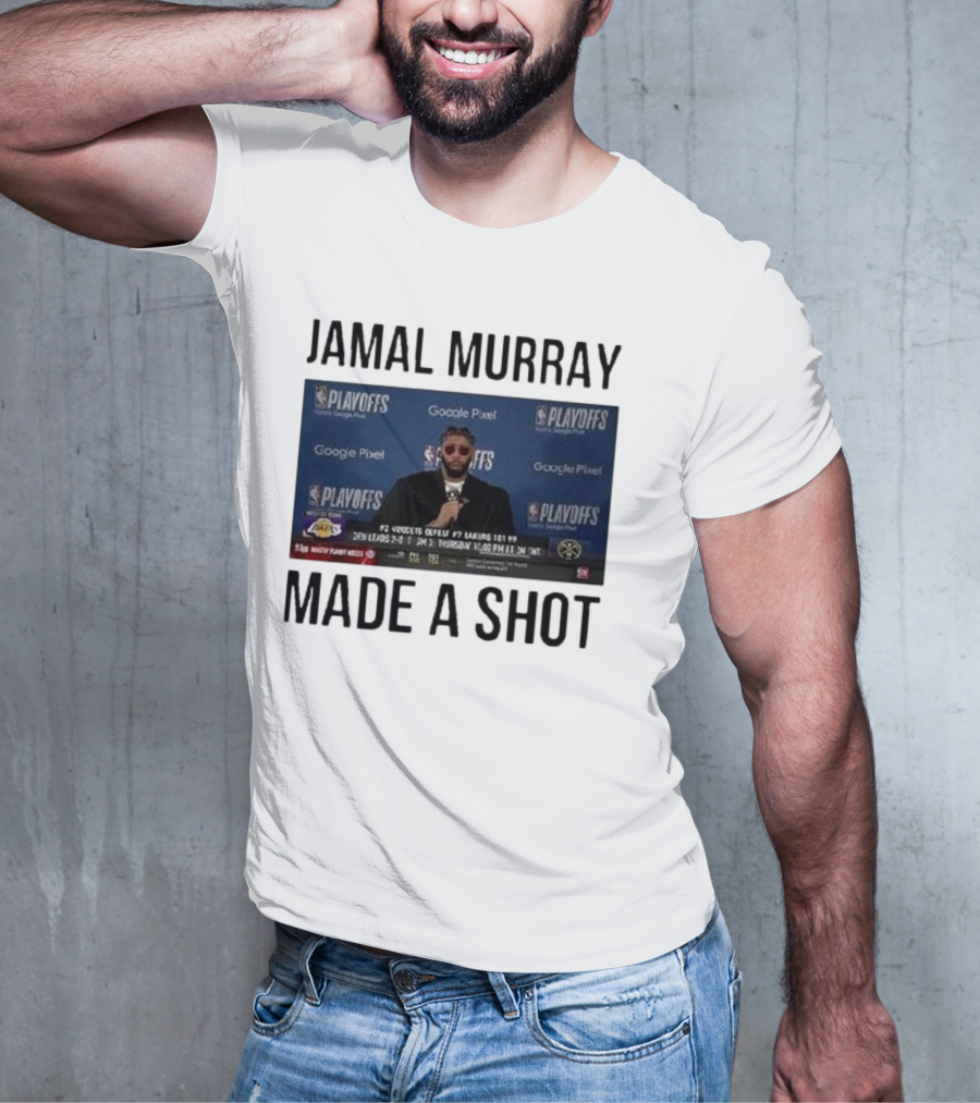 Jamal Murray Made A Shot Playoffs Nuggets Lakers T-Shirt