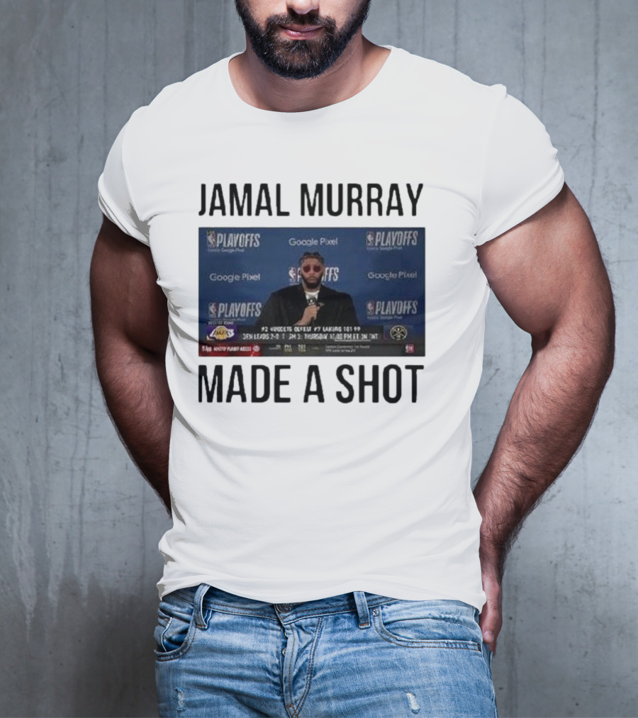 Jamal Murray Made A Shot Playoffs Nuggets Lakers T-Shirt
