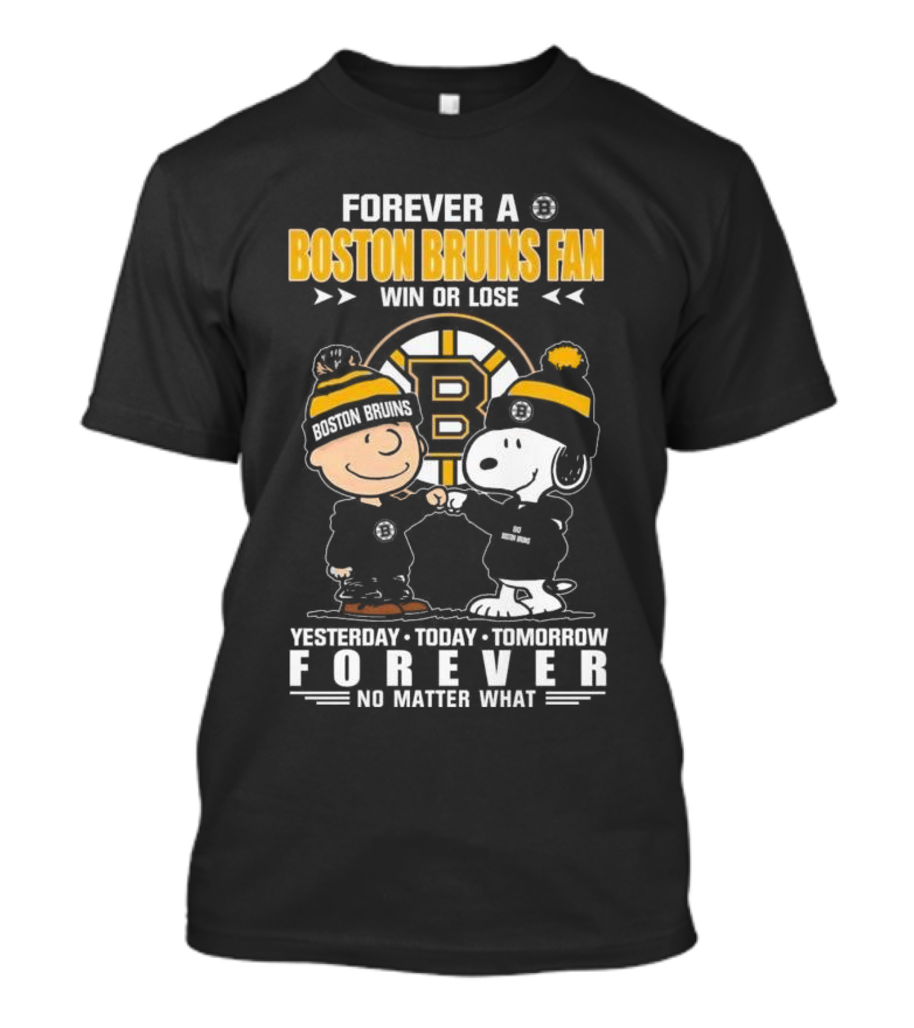 Forever A Boston Bruins Fan Win Or Lose Yesterday Today Tomorrow Forever No Matter What T-Shirt
