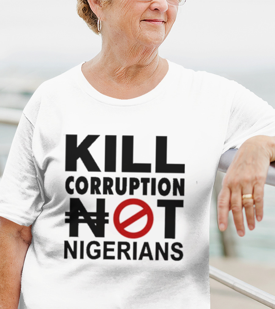 KILL CORRUPTION NOT NIGERIANS T-Shirt