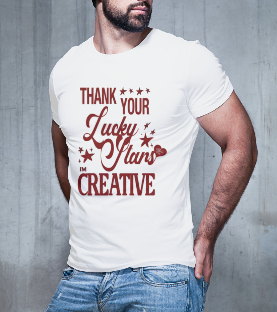 Thank Your Lucky Stars I'm Creative T-Shirt
