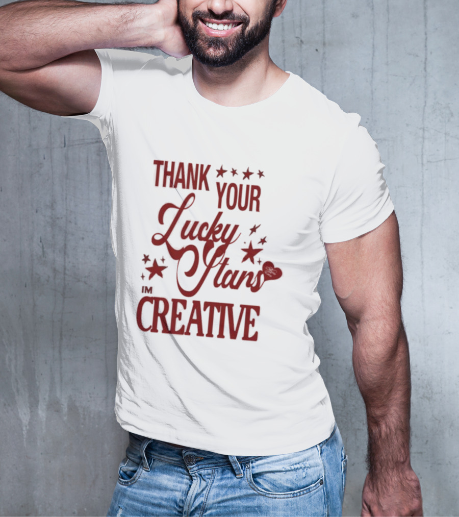 Thank Your Lucky Stars I'm Creative T-Shirt