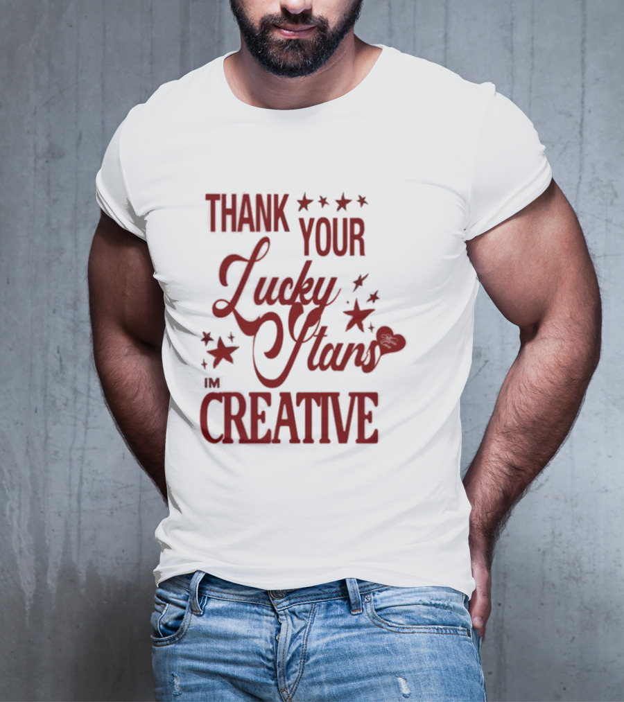 Thank Your Lucky Stars I'm Creative T-Shirt
