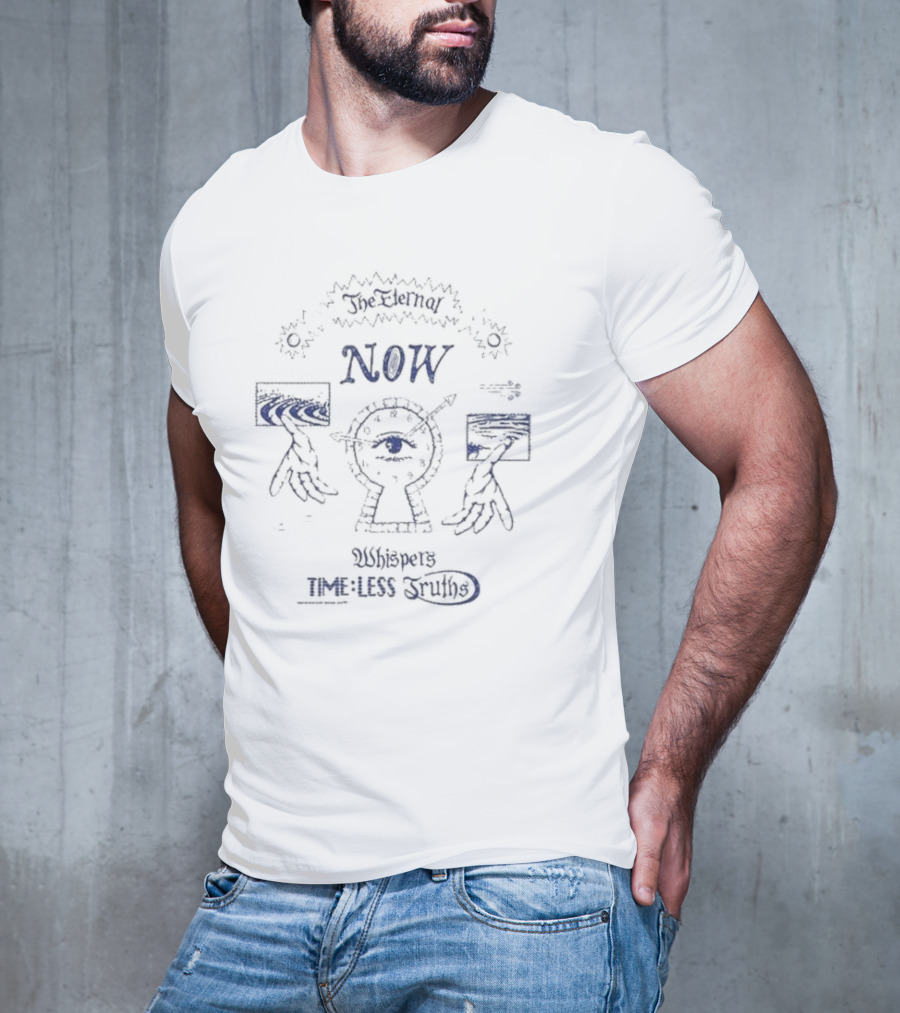The Eternal Eye Embraces Now And Whispers Timeless Truths T-Shirt