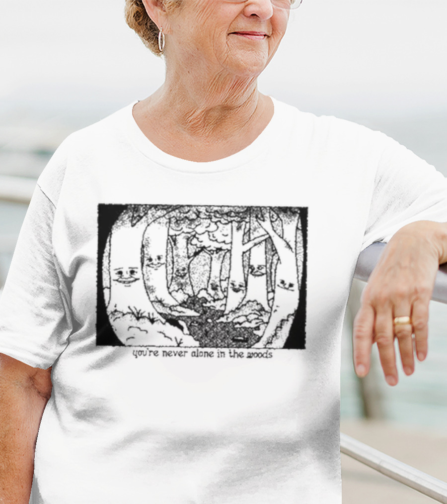 You’re Never Alone In The Woods Smiling Trees Forest Scene T-Shirt