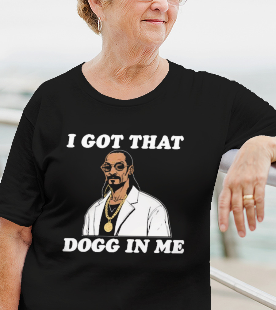 I Got That Dogg In Me Rapper Snoop Dogg Iconic T-Shirt