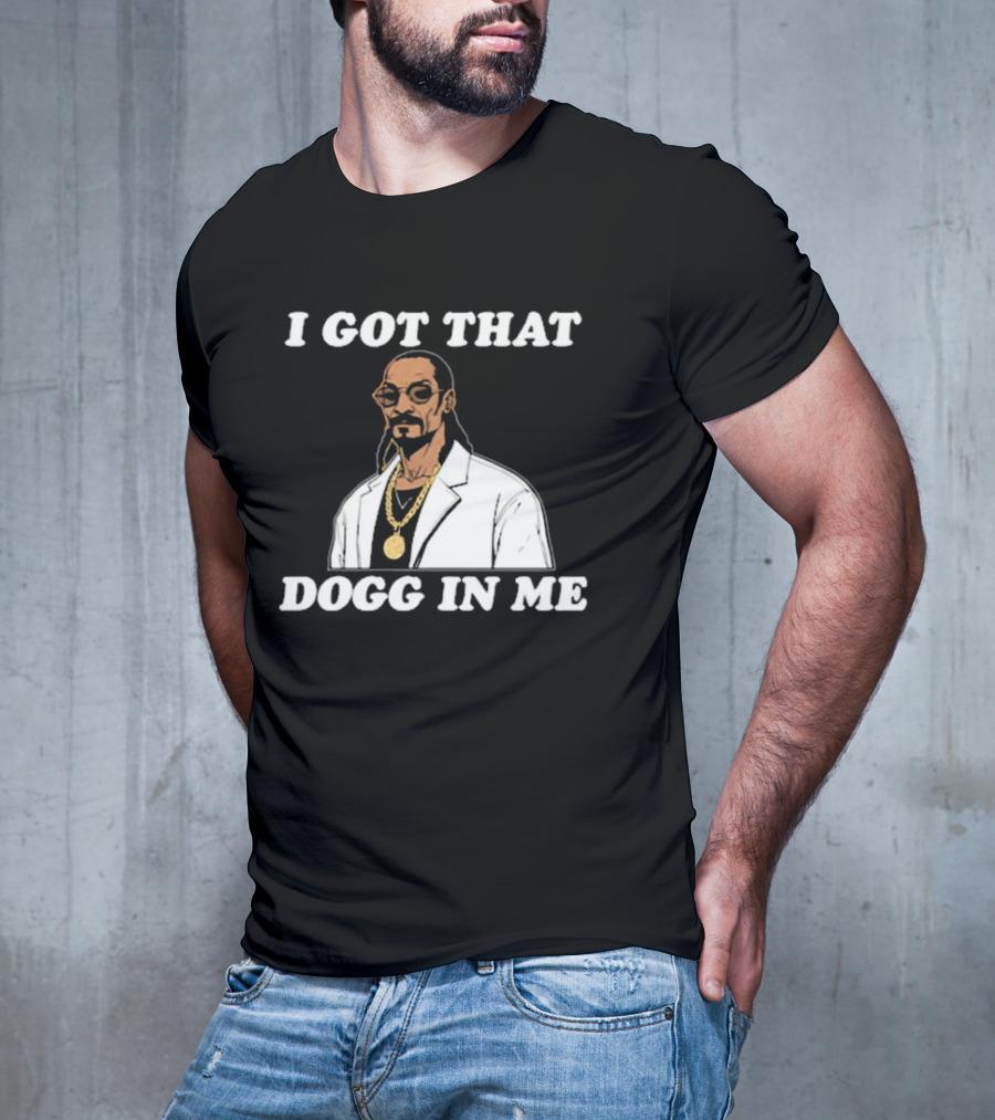 I Got That Dogg In Me Rapper Snoop Dogg Iconic T-Shirt