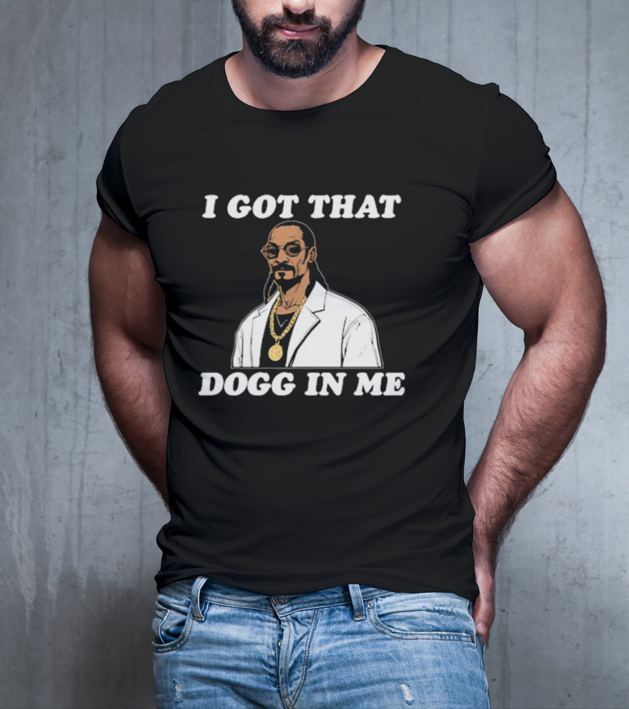 I Got That Dogg In Me Rapper Snoop Dogg Iconic T-Shirt