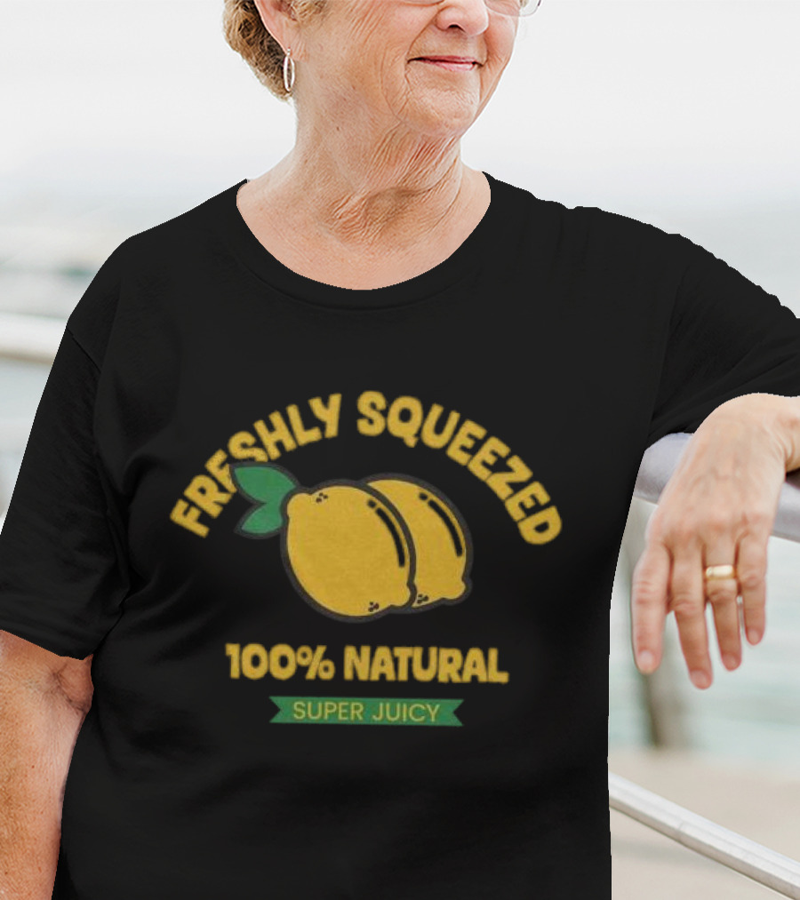 Freshly Squeezed 100% Natural Super Juicy Lemons T-Shirt