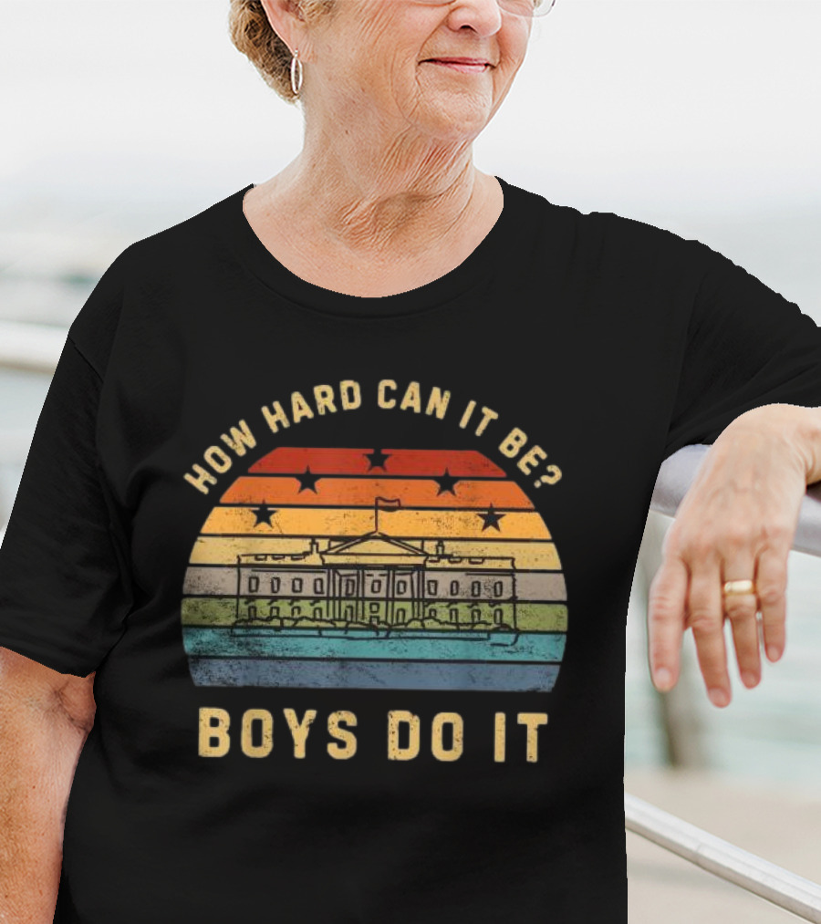 How Hard Can It Be Boys Do It White House Vintage Sunset Stars T-Shirt
