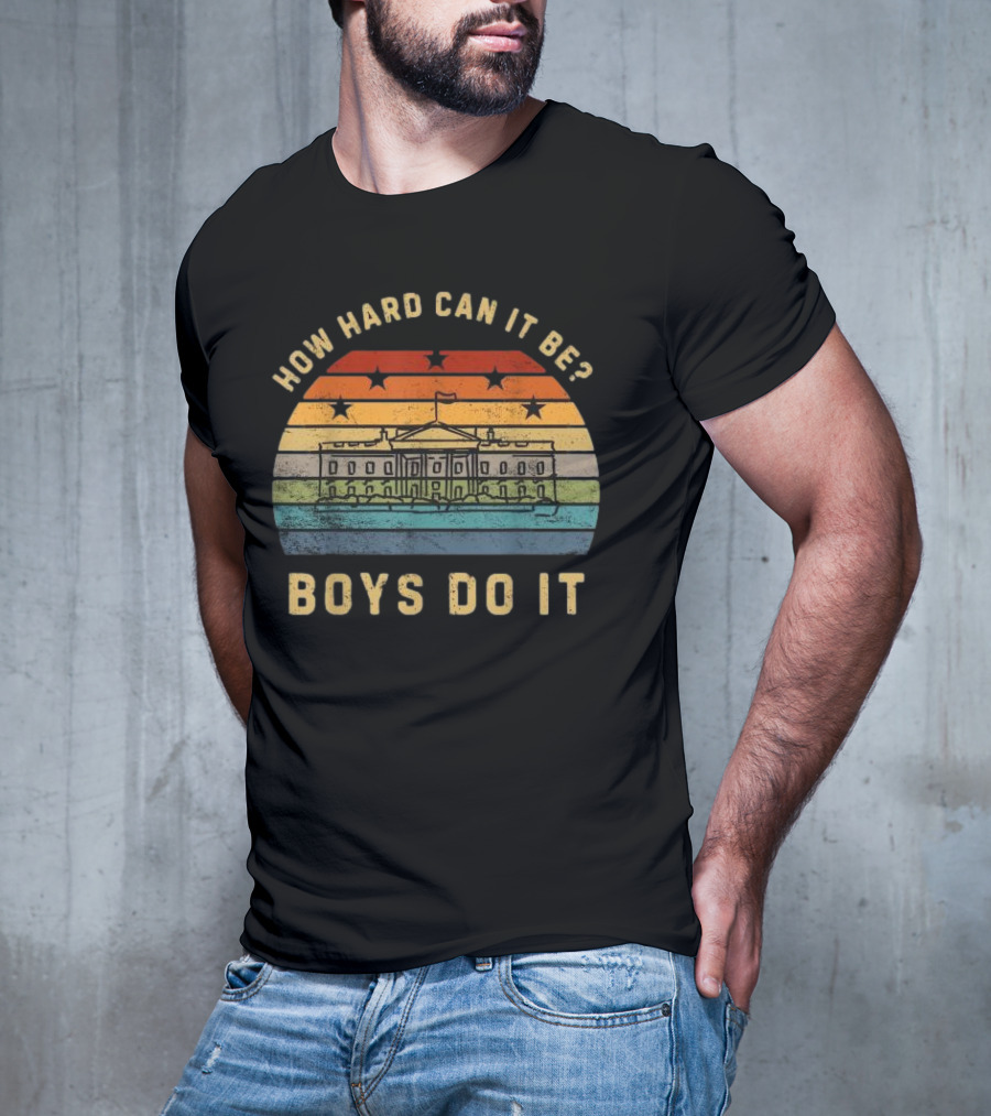 How Hard Can It Be Boys Do It White House Vintage Sunset Stars T-Shirt