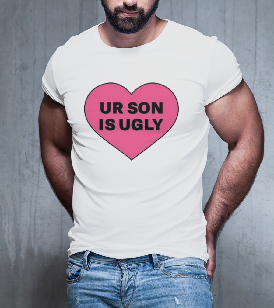 Adore Delano UR Son Is Ugly Pink Heart T-Shirt
