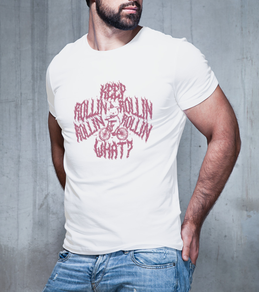 Keep Rollin Rollin Rollin Rollin What Bear Ride Bicycle T-Shirt