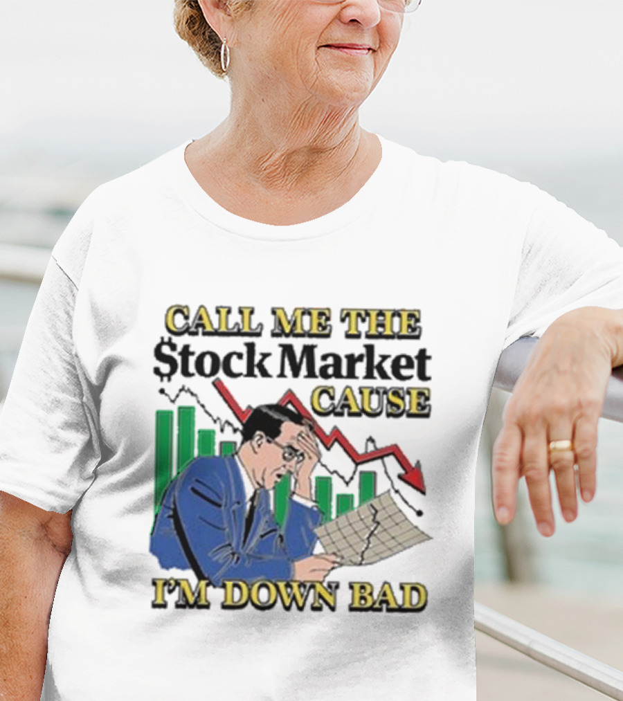 Call Me The Stock Market Cause I’m Down Bad Graph Background T-Shirt