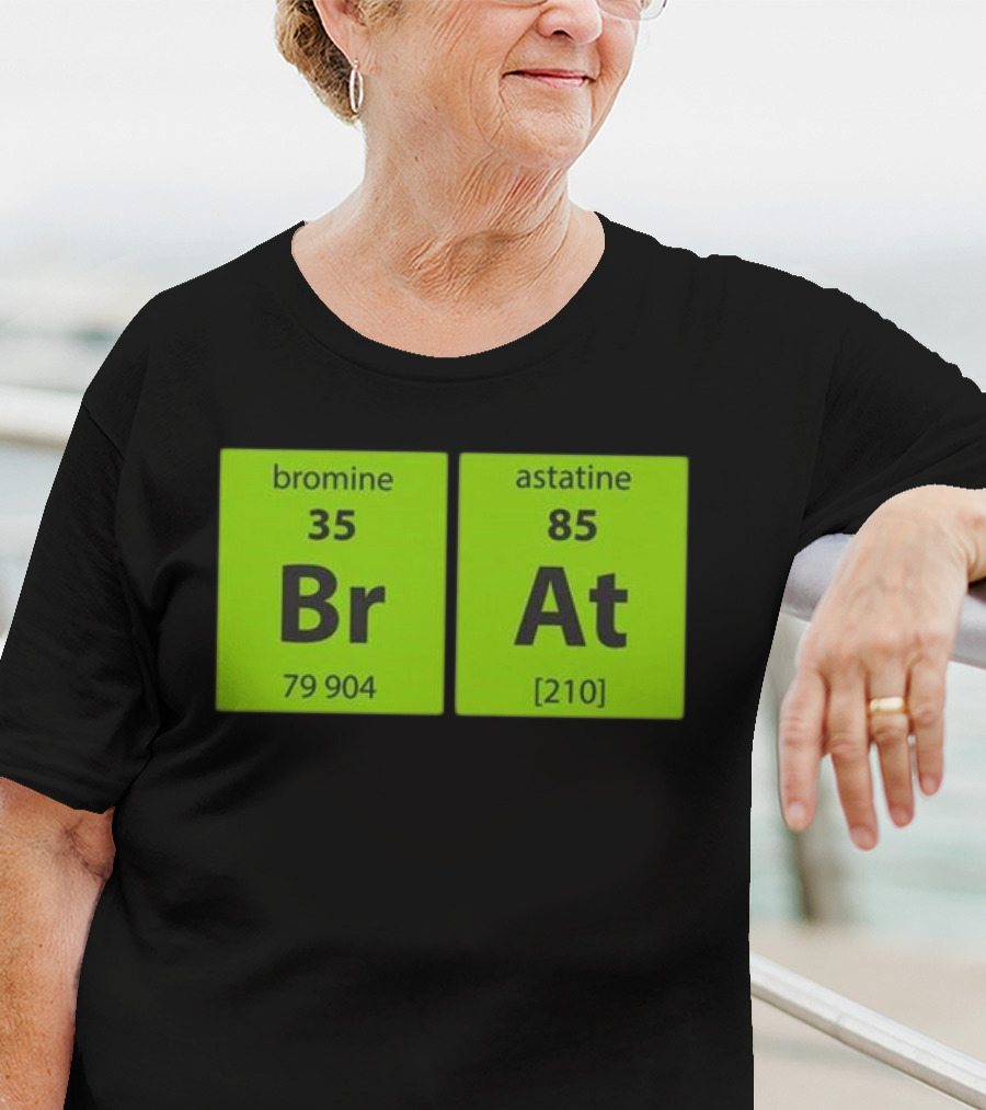 Chemistry Brat Bromine Astatine Elements Br At T-Shirt