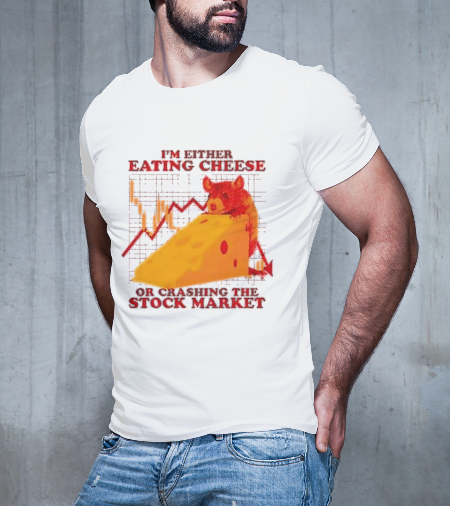 I'm Either Eating Cheese Or Crashing The Stock Market Mouse Chart T-Shirt