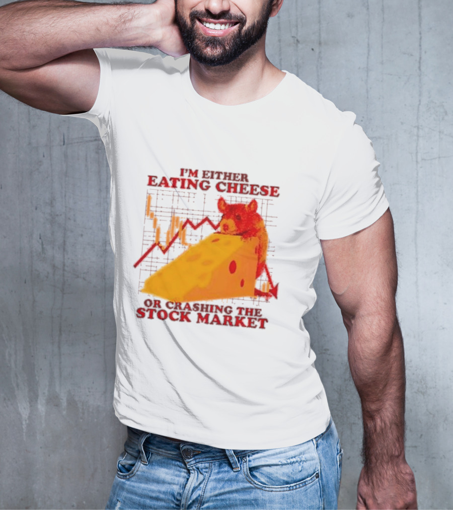 I'm Either Eating Cheese Or Crashing The Stock Market Mouse Chart T-Shirt