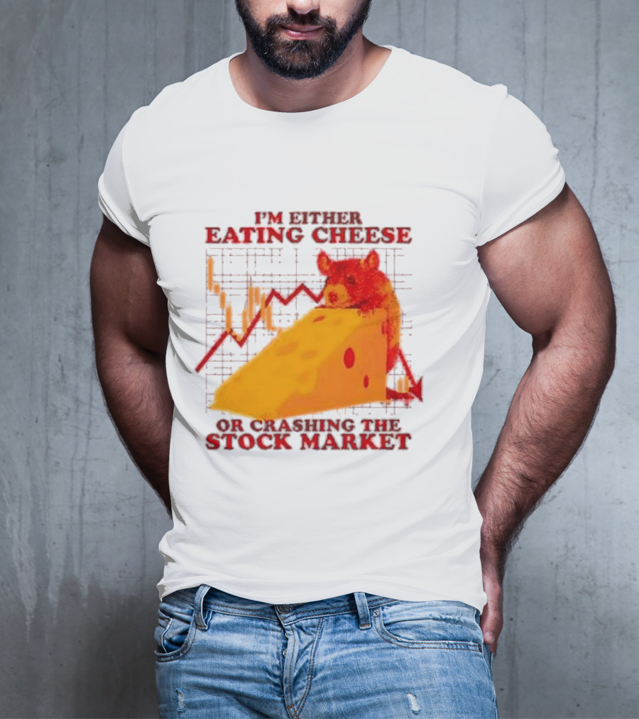I'm Either Eating Cheese Or Crashing The Stock Market Mouse Chart T-Shirt