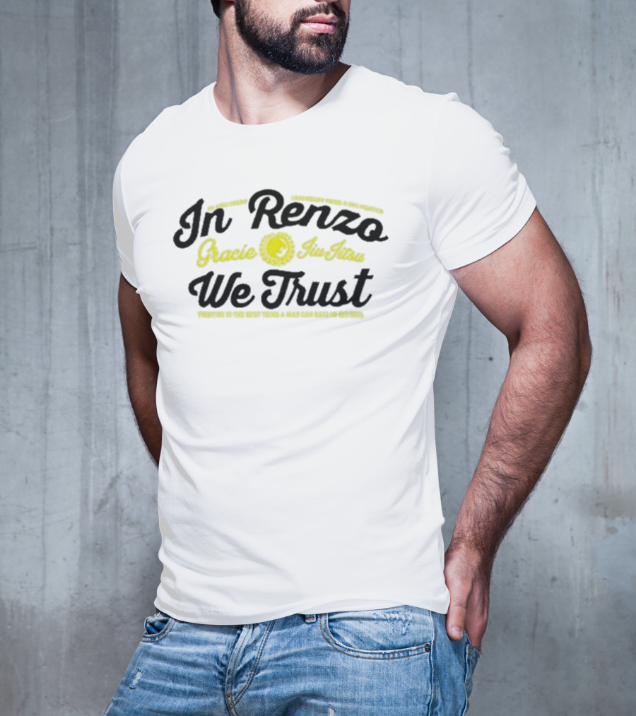 In Renzo Gracie Jiu Jitsu We Trust Properly In The Right Hands A Rear Can Make No Defense T-Shirt