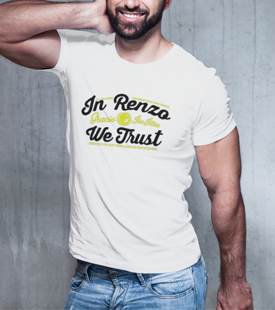 In Renzo Gracie Jiu Jitsu We Trust Properly In The Right Hands A Rear Can Make No Defense T-Shirt