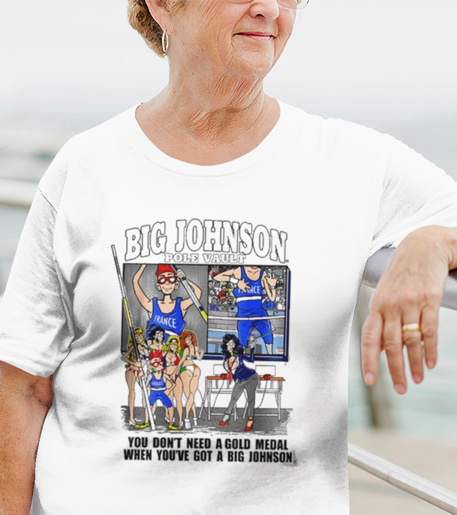 Big Johnson Sports Victory You Don’t Need A Gold Medal When You’ve Got A Big Johnson T-Shirt