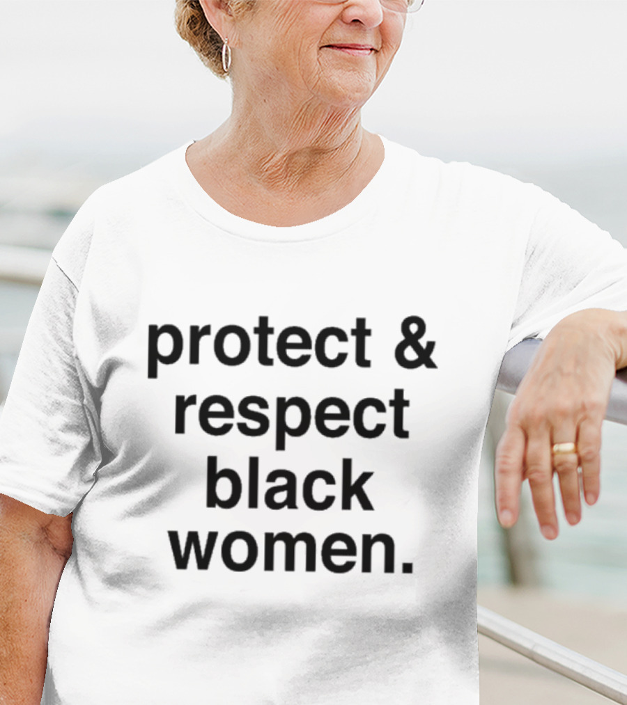 Protect And Respect Black Women T-Shirt