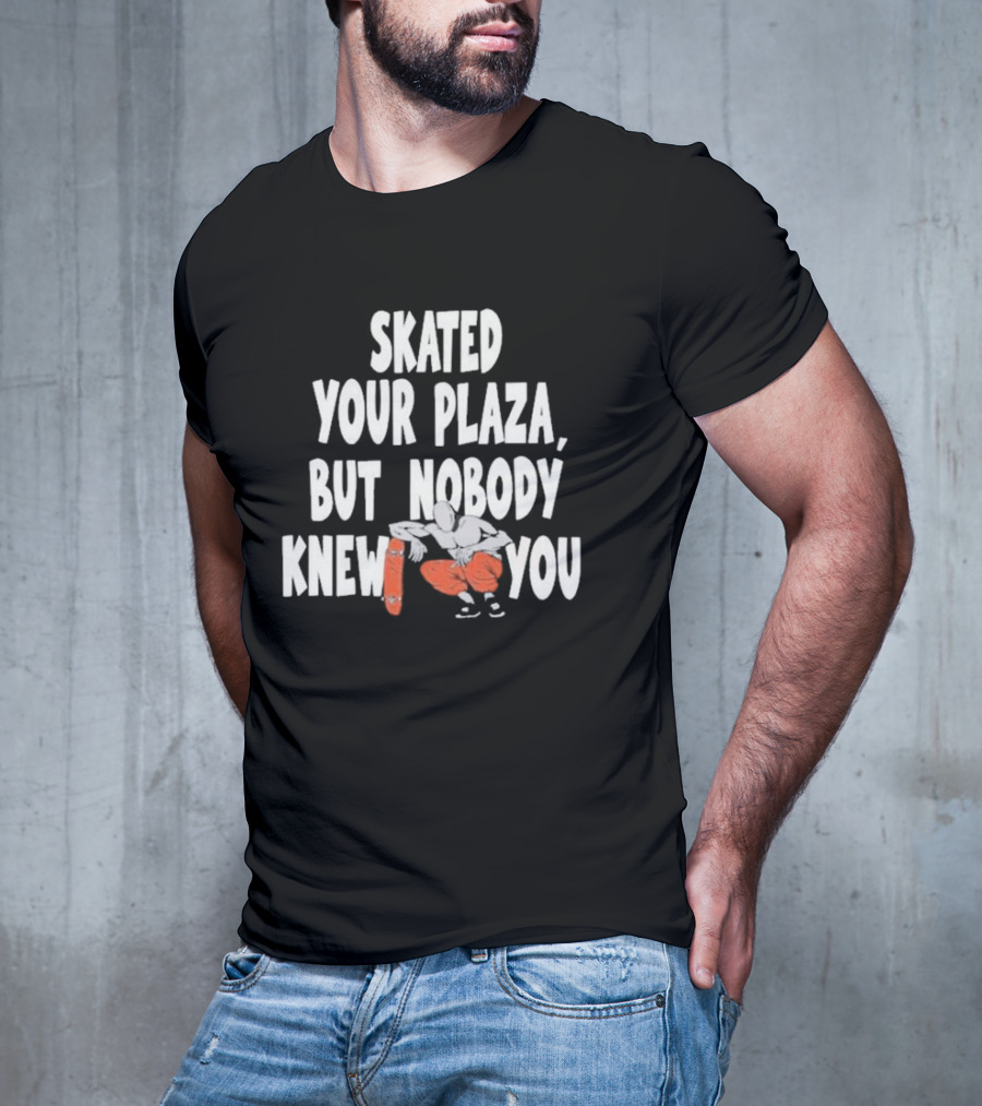 Skated Your Plaza But Nobody Knew You Skateboarder Illustration Orange Pants T-Shirt