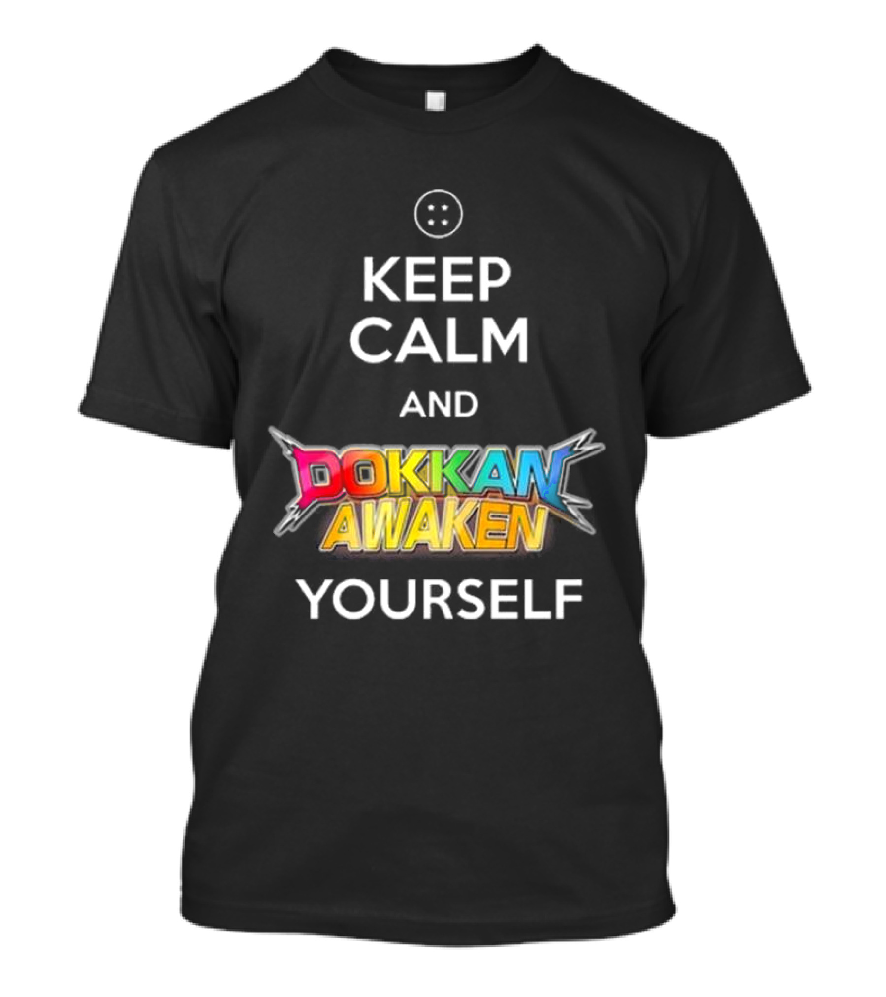 Keep Calm And Dokkan Awaken Yourself Dragon Ball Z Mobile Game Reference T-Shirt