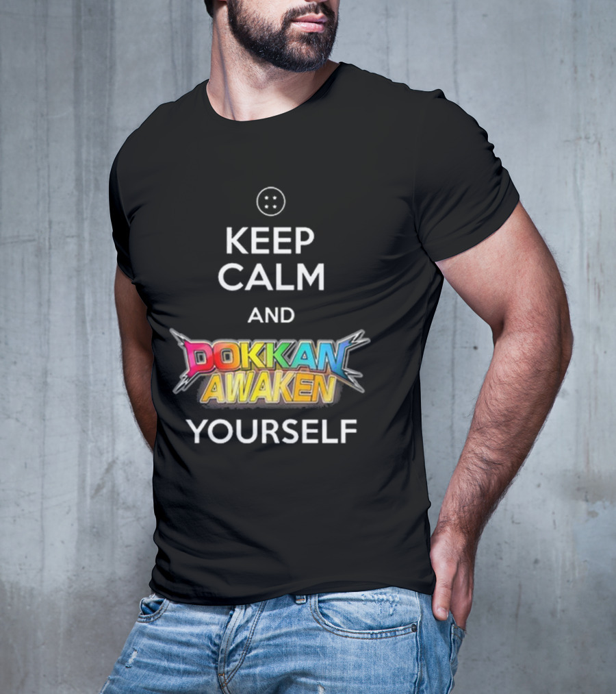 Keep Calm And Dokkan Awaken Yourself Dragon Ball Z Mobile Game Reference T-Shirt