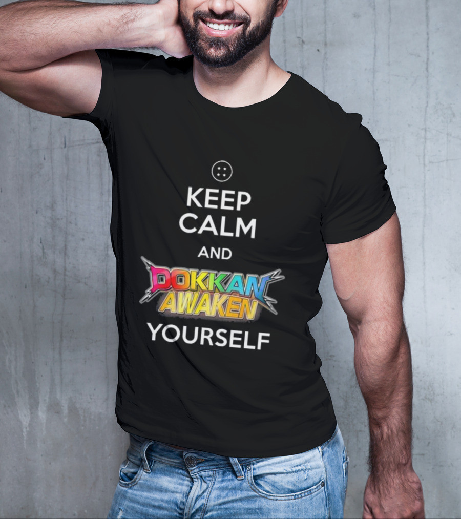 Keep Calm And Dokkan Awaken Yourself Dragon Ball Z Mobile Game Reference T-Shirt