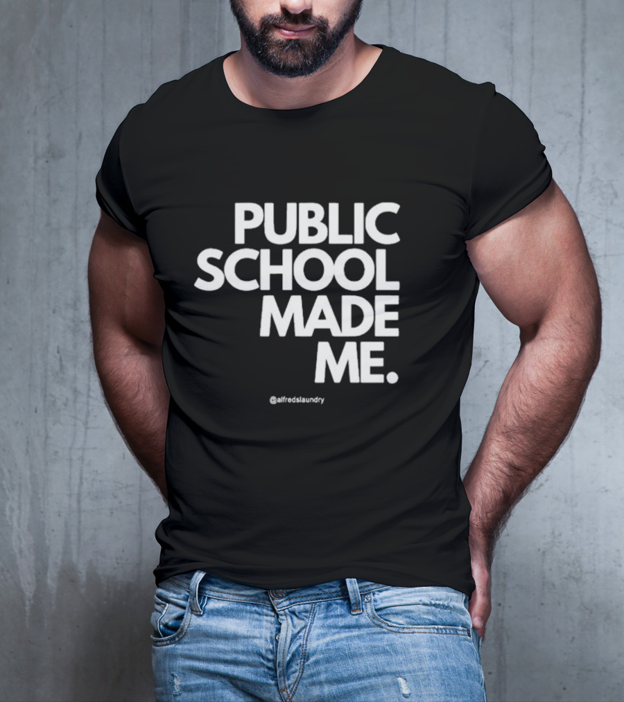 Public School Made Me @alfredslaundry T-Shirt