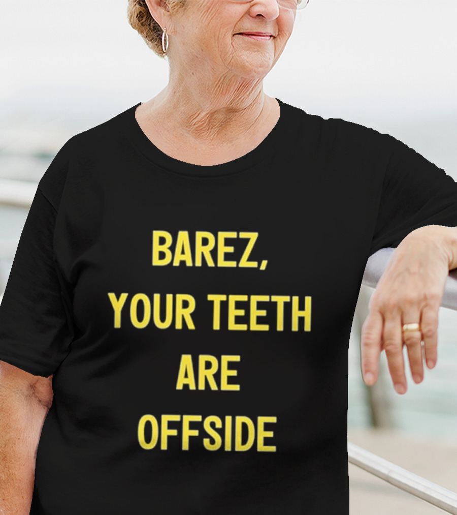 BAREZ YOUR TEETH ARE OFFSIDE T-Shirt
