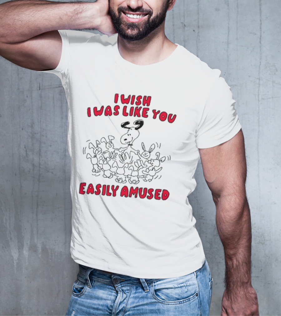 I Wish I Was Like You Easily Amused Surrounded By Dancing Cartoon Dogs T-Shirt