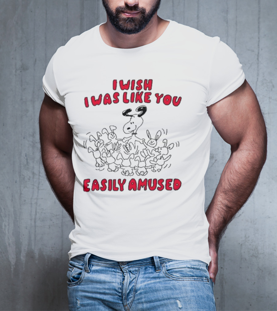 I Wish I Was Like You Easily Amused Surrounded By Dancing Cartoon Dogs T-Shirt